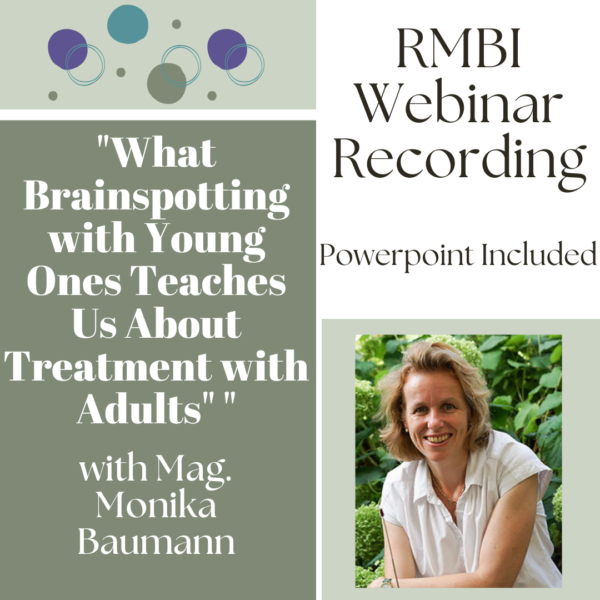 "What Brainspotting with Young Ones Teaches Us About Treatment with Adults" with Monika Baumann