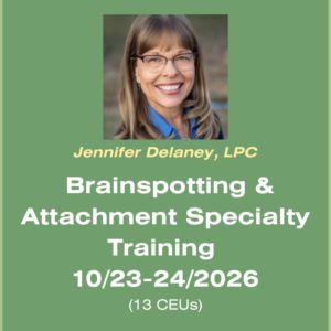 Image of Jennifer Delaney, LPC. Brainspotting and Attachment Specialty Training. Oct. 23-24, 2026. 13 CEUs
