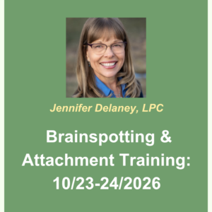 Headshot of Jennifer Delaney, LPC. Brainspotting and Attachment Training: 10/23-24/2026