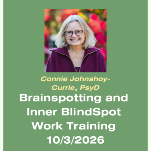 Headshot image of Connie Johnshoy-Currie, PsyD. Brainspotting and Innter BlindSpot Work Trainings 10/3/2026