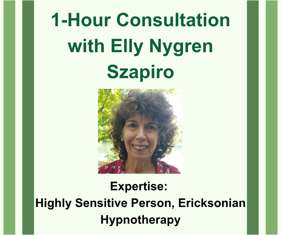 1-hour consultation with Elly Nygren Szapiro. Headshot image of Elly. Expertise: Highly Sensitive Person, Ericksonian Hynotherapy