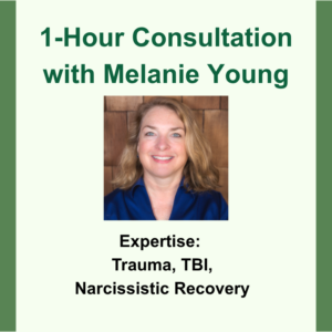 1-Hour Consultation with Melanie Young. Headshot image of Melanie. Expertise: Trauma, TBI, Narcissistic Recovery