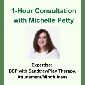 1 hour consultation with michelle Petty. Expertise: Brainspotting with Sandtray/Pay Therapy, Attunement/Mindfulness