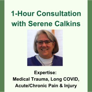 1-Hour consultation with Serene Calkins. Headshot image of Serene. Expertise: Medical Trauma, Long COVID, Acute/Chronic Pain and Injury