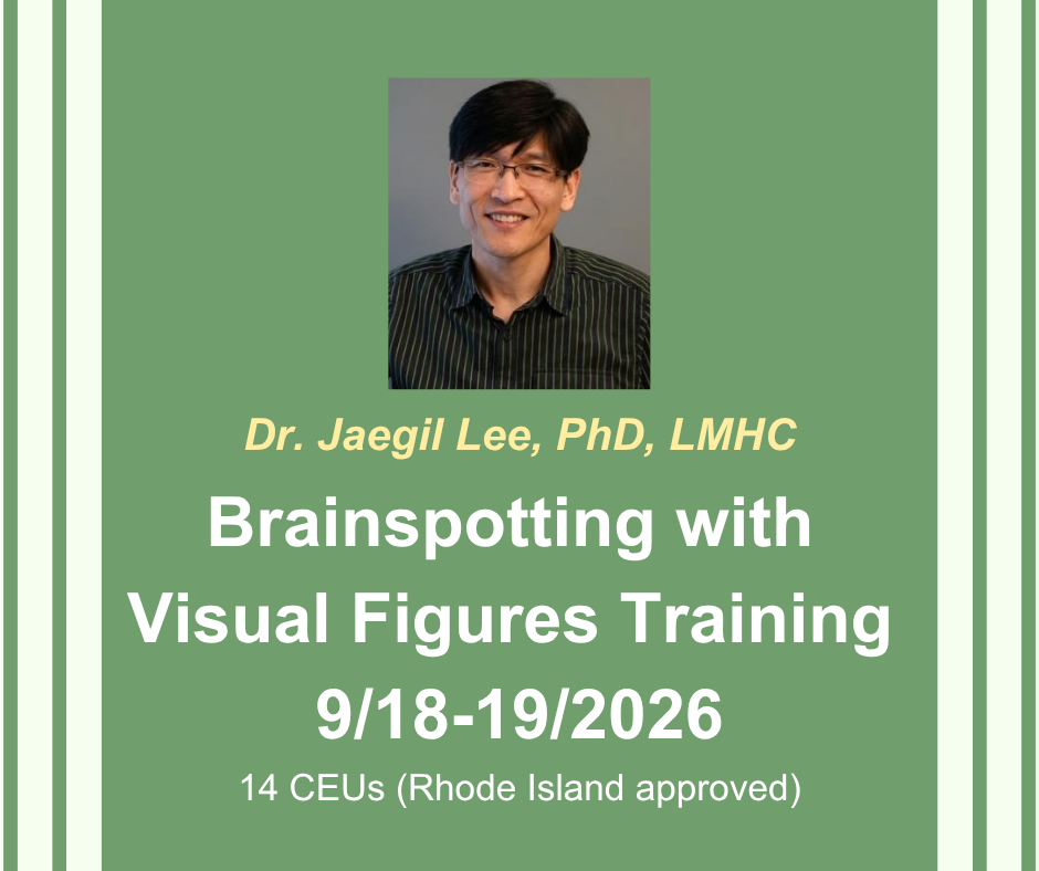 Image of Jaegil’s headshot. Dr. Jaegil Lee, PhD, LMHC. Brainspotting with Visual Figures Training 9/18-19/2026. 14 CEUs (Rhode Island approved)