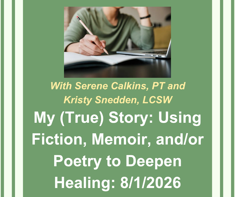 Image of person writing on notebook with pencil beside computer. With Serene Calkins, PT and Kristy Snedden, LCSW. My (True) Story: Using Fiction, Memoir, and/or Poetry to Deepen Healing: 8/1/2026