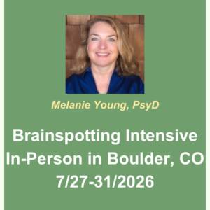 Headshot image of Melanie Young, PsyD. Brainspotting Intensive In-Person in Boulder, CO. July 27-31, 2026